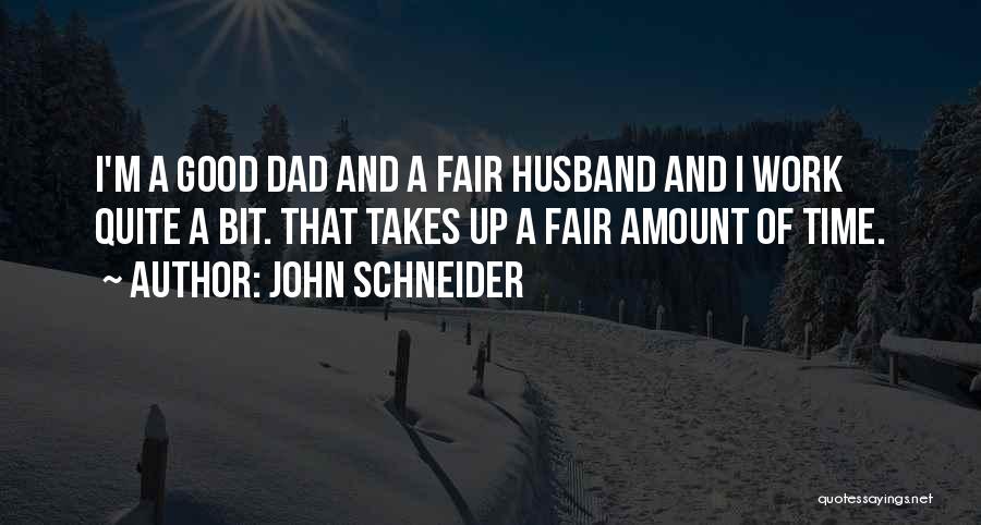 John Schneider Quotes 1514718