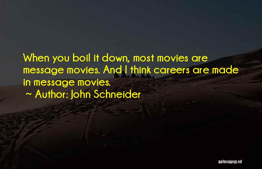 John Schneider Quotes 890301