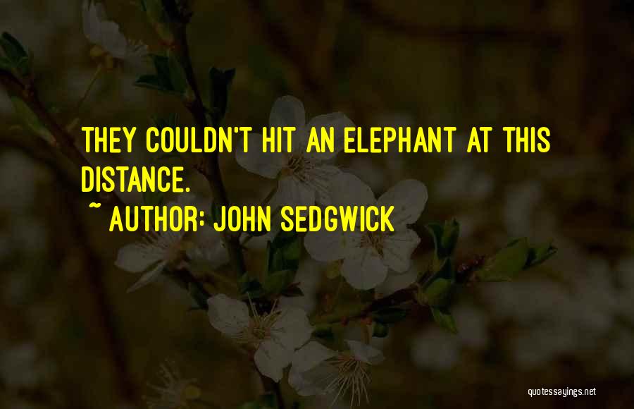 John Sedgwick Quotes 1692513