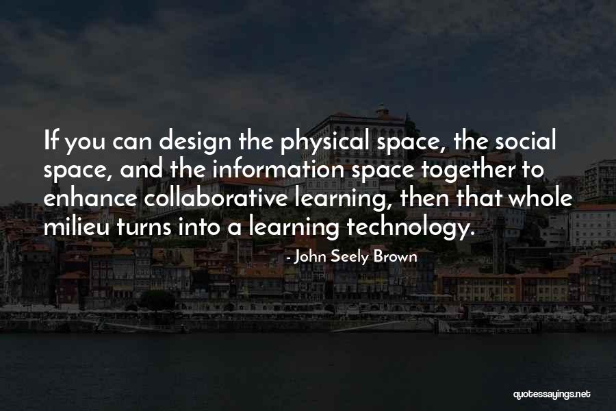 John Seely Brown Quotes 1132140