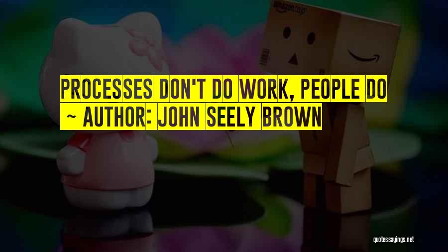 John Seely Brown Quotes 1489033