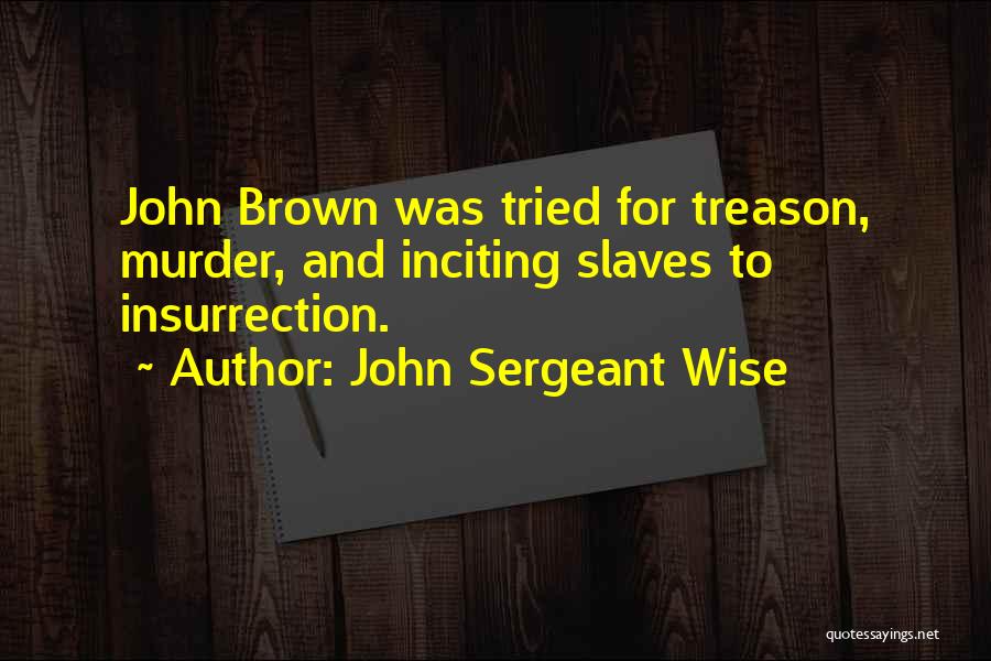 John Sergeant Wise Quotes 1492340