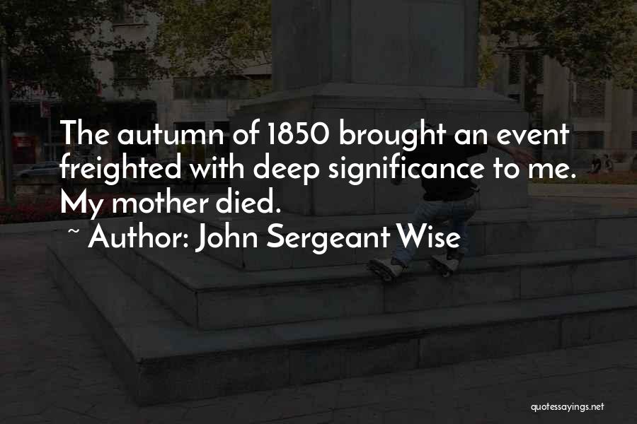 John Sergeant Wise Quotes 944245