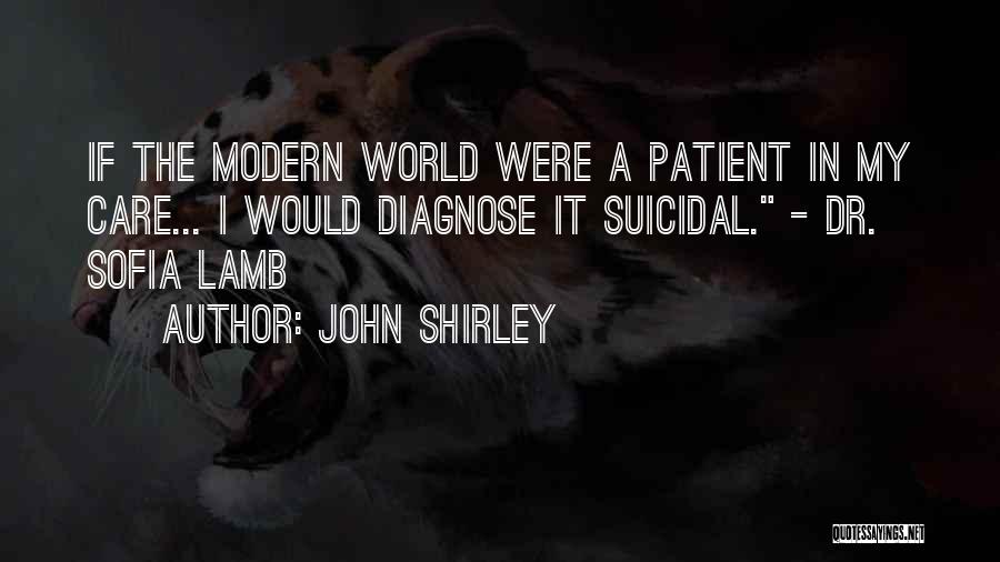 John Shirley Quotes 1127714