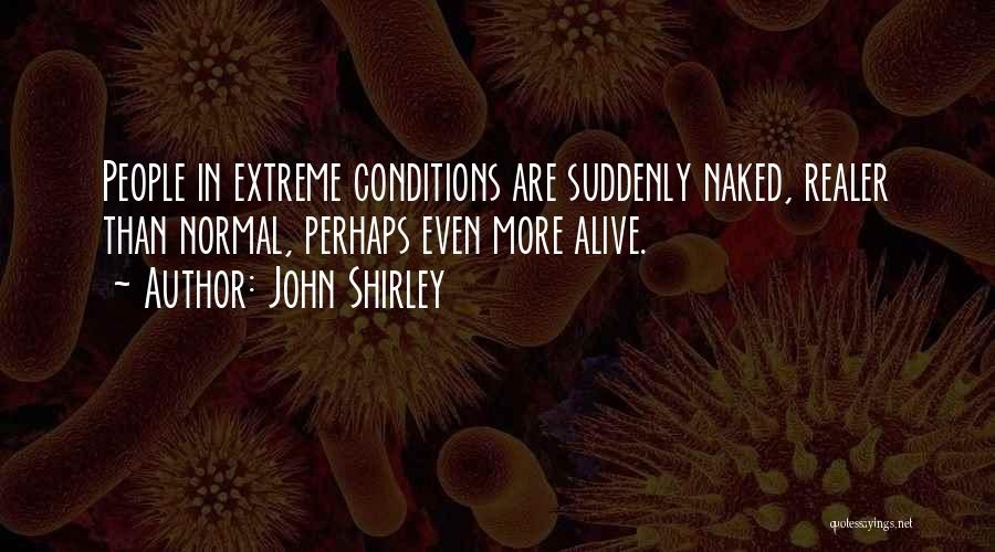 John Shirley Quotes 1955388