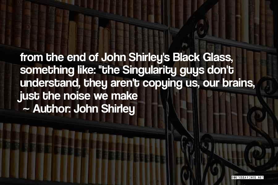 John Shirley Quotes 1965350