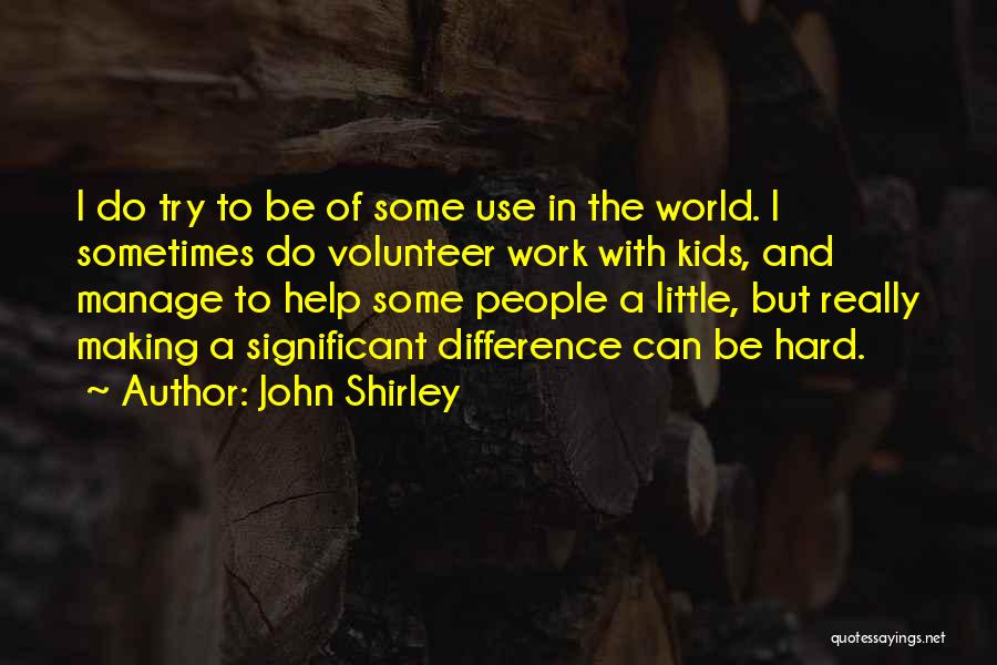 John Shirley Quotes 472301