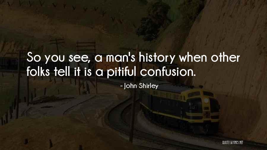 John Shirley Quotes 622160