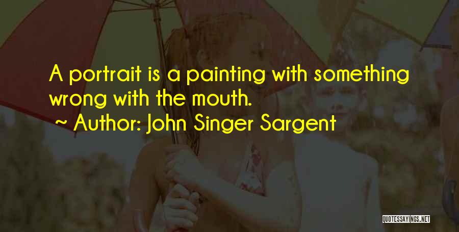 John Singer Sargent Quotes 118518