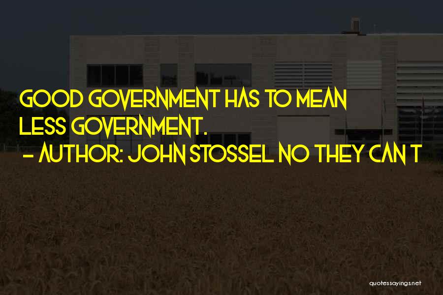 John Stossel No They Can't Quotes By John Stossel No They Can T