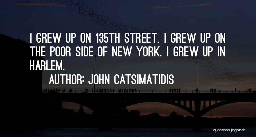 John Street Quotes By John Catsimatidis