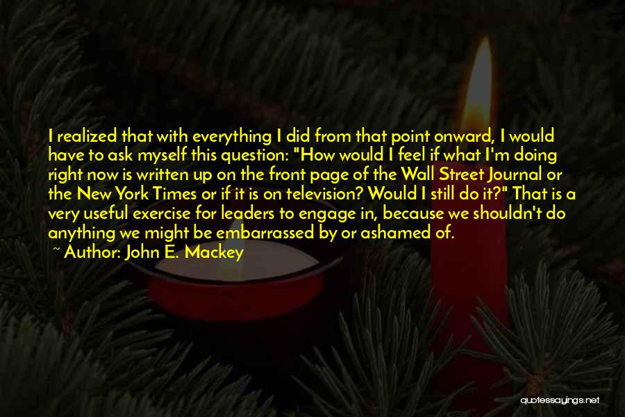 John Street Quotes By John E. Mackey