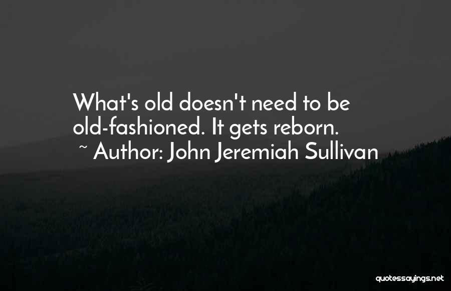 John Sullivan Quotes By John Jeremiah Sullivan