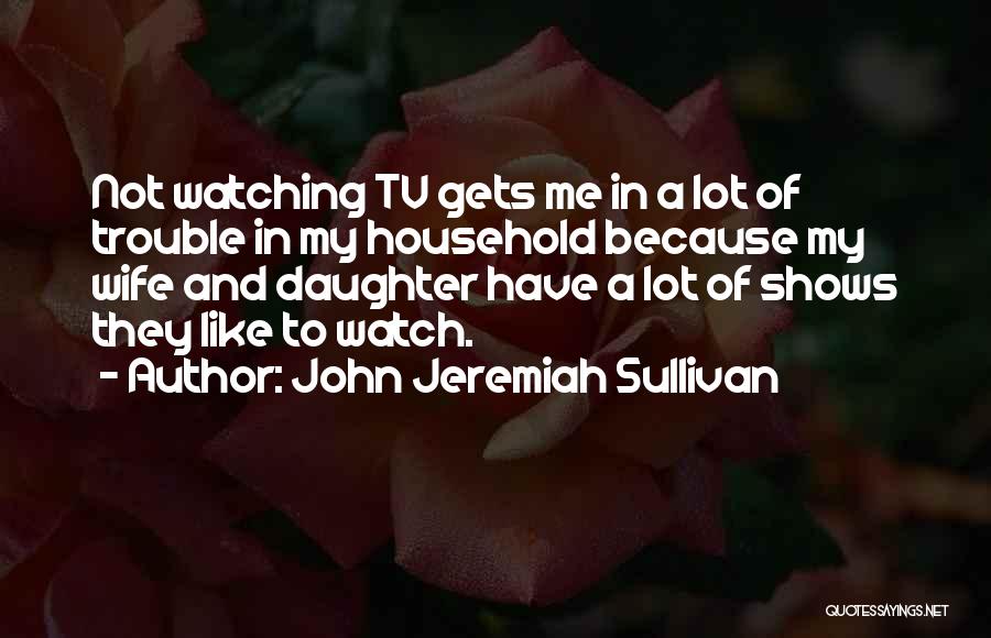 John Sullivan Quotes By John Jeremiah Sullivan