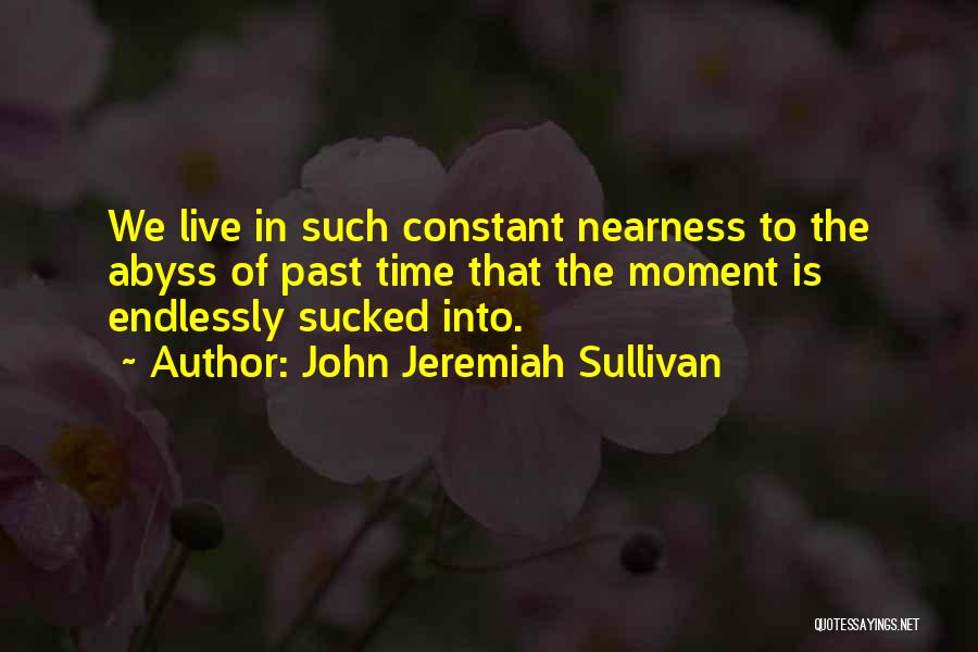 John Sullivan Quotes By John Jeremiah Sullivan