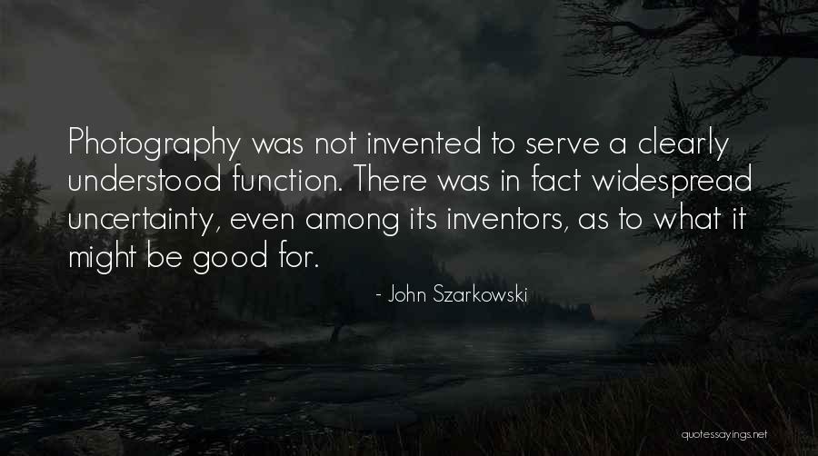 John Szarkowski Quotes 2251864