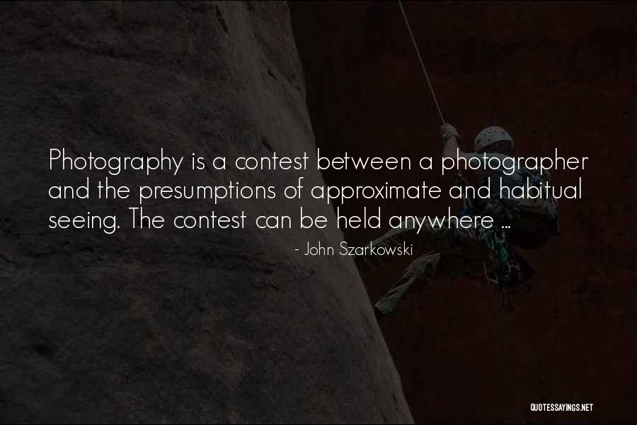 John Szarkowski Quotes 335226