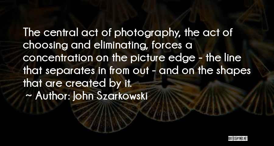 John Szarkowski Quotes 814944