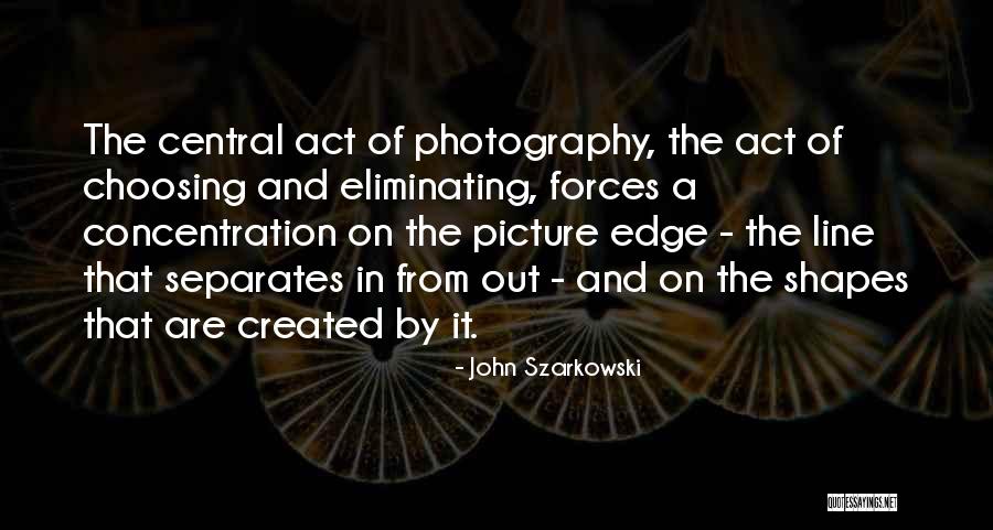 John Szarkowski Quotes 814944