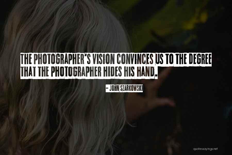 John Szarkowski Quotes 910428 John Szarkowski Quotes 910428