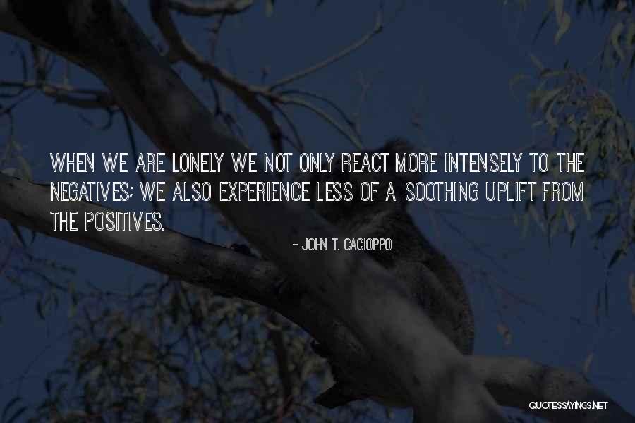 John T. Cacioppo Quotes 416357 John T. Cacioppo Quotes 416357