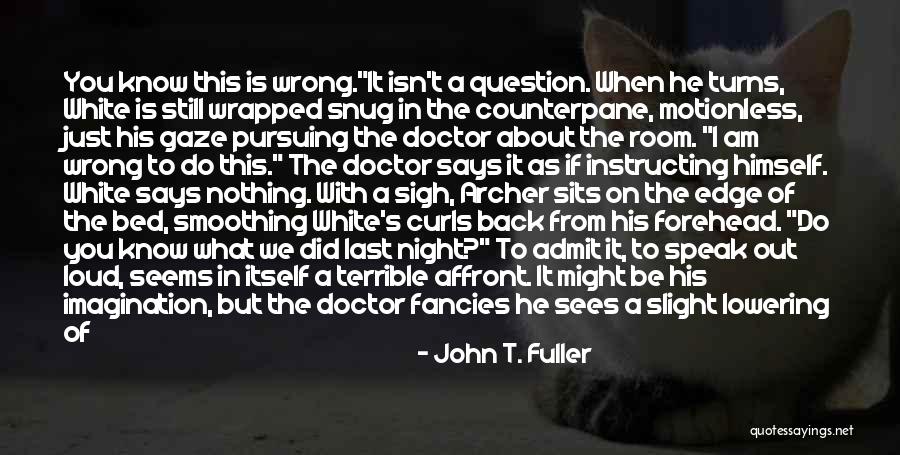 John T. Fuller Quotes 1459809 John T. Fuller Quotes 1459809