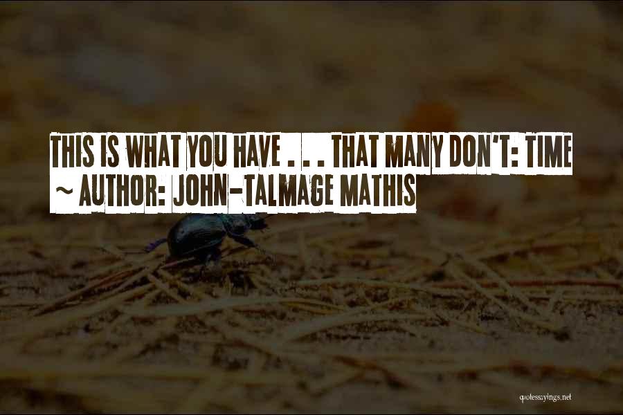 John-Talmage Mathis Quotes 496478