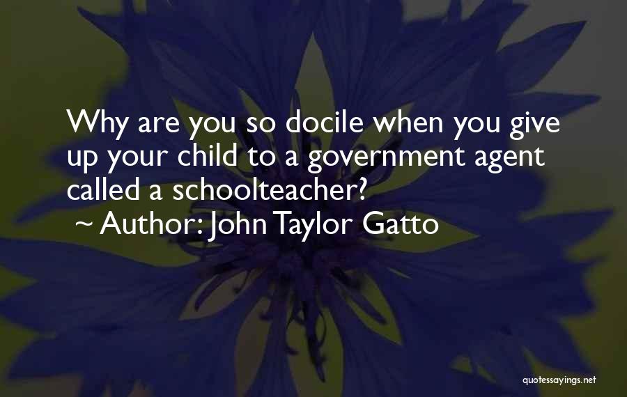 John Taylor Gatto Quotes 1461664