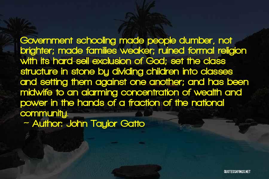 John Taylor Gatto Quotes 1509775