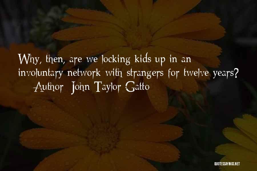John Taylor Gatto Quotes 441874