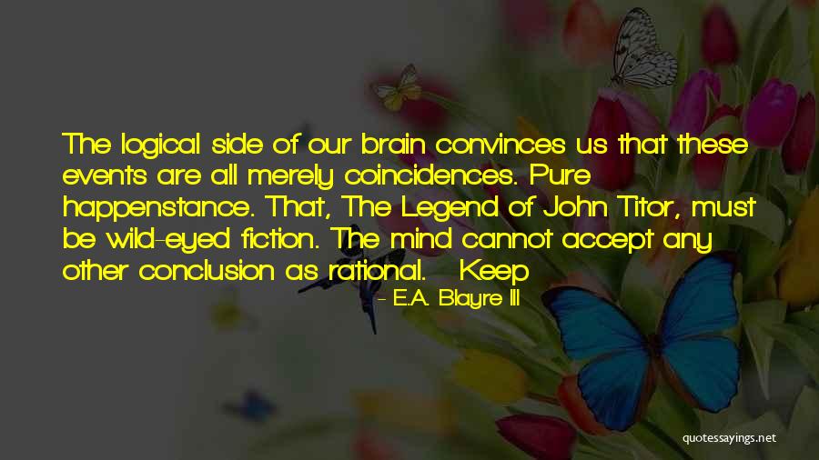 John Titor Quotes By E.A. Blayre III John Titor Quotes By E.A. Blayre III