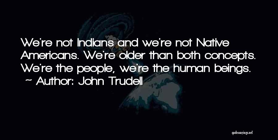 John Trudell Quotes 1851654