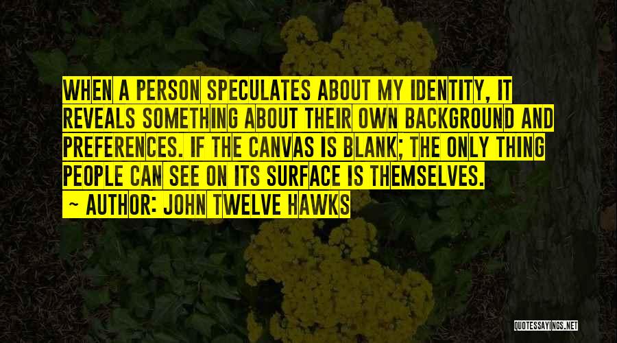 John Twelve Hawks Quotes 654030