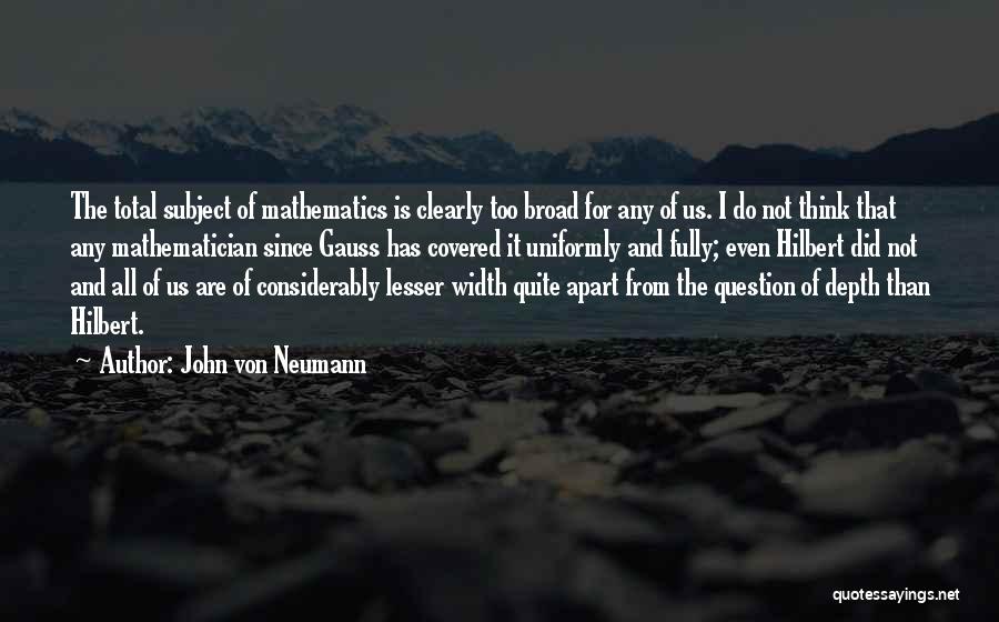 John Von Neumann Mathematics Quotes By John Von Neumann