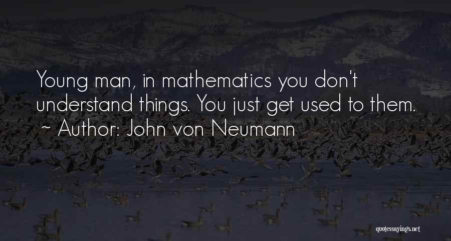 John Von Neumann Quotes 1425090