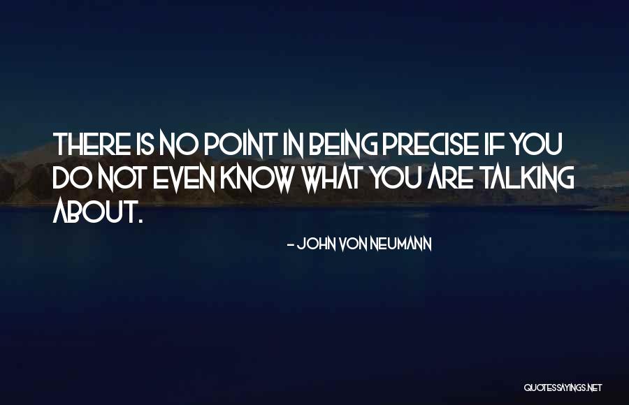 John Von Neumann Quotes 916362