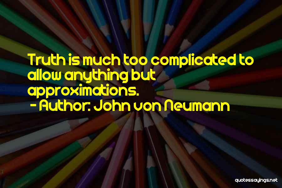 John Von Neumann Quotes 961107