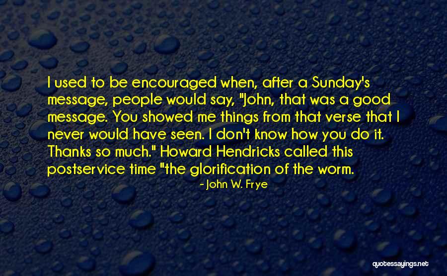 John W. Frye Quotes 321698