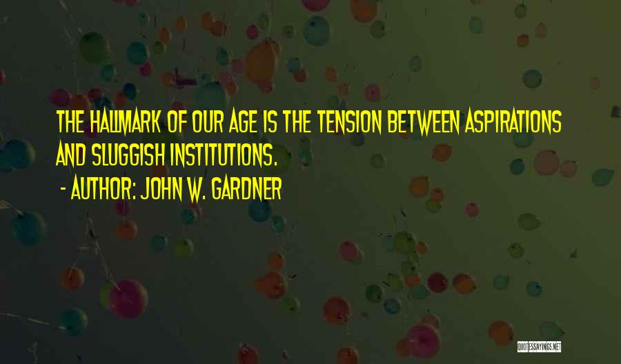 John W. Gardner Quotes 2187563