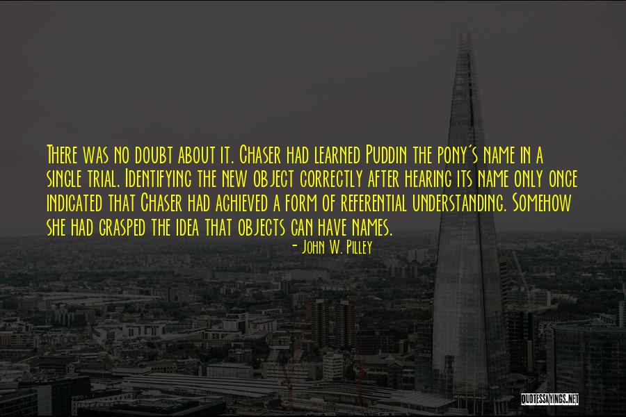 John W. Pilley Quotes 2172923 John W. Pilley Quotes 2172923