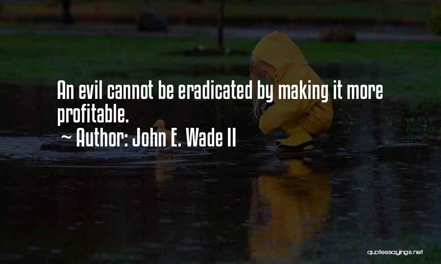 John Wade Quotes By John E. Wade II