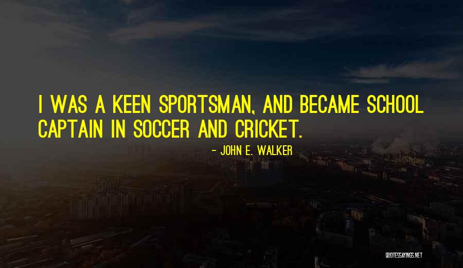 John Walker Quotes By John E. Walker John Walker Quotes By John E. Walker