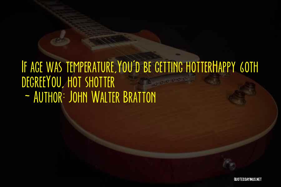 John Walter Bratton Quotes 1245194