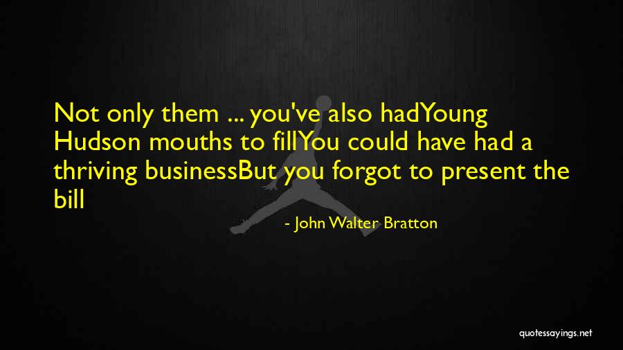 John Walter Bratton Quotes 184180