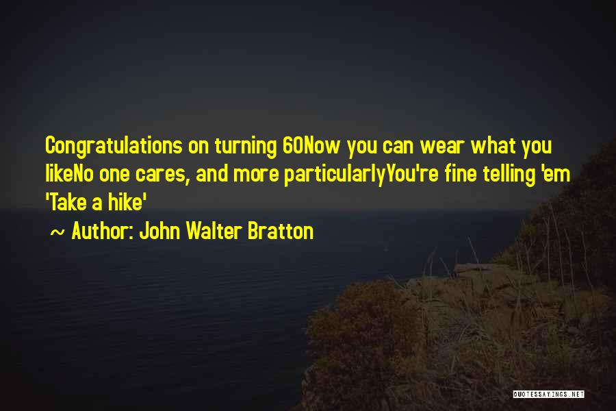 John Walter Bratton Quotes 1962916