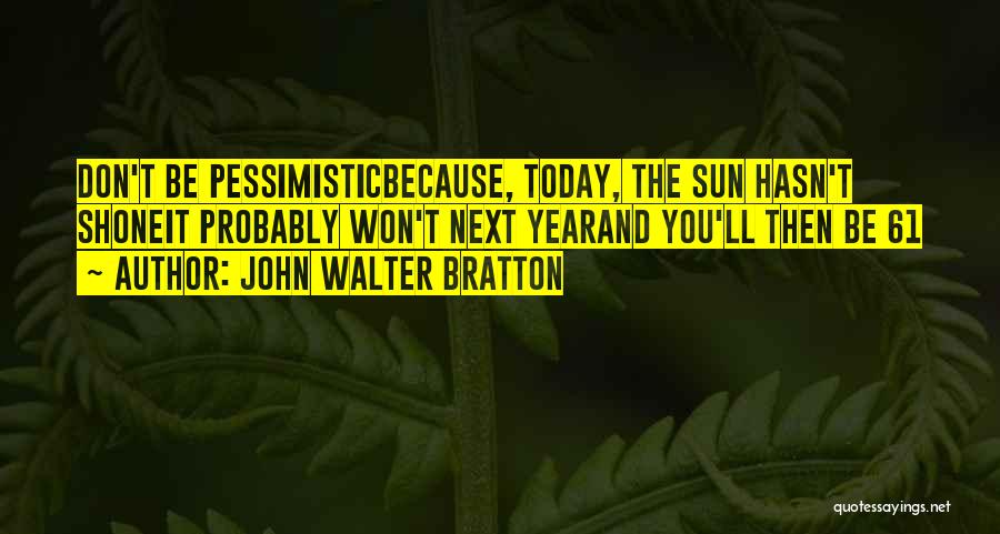 John Walter Bratton Quotes 2131242
