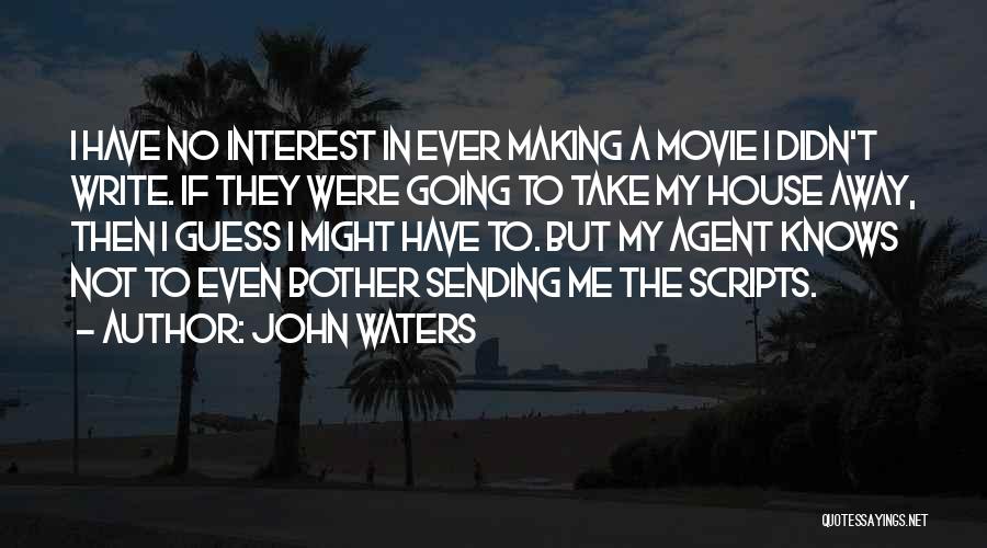 John Waters Movie Quotes By John Waters