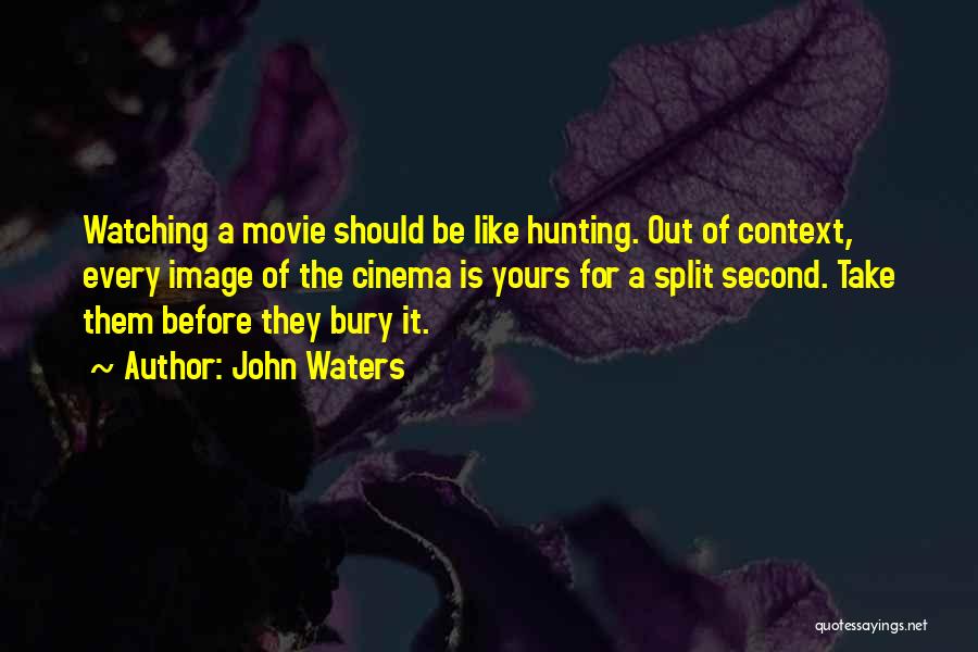 John Waters Movie Quotes By John Waters