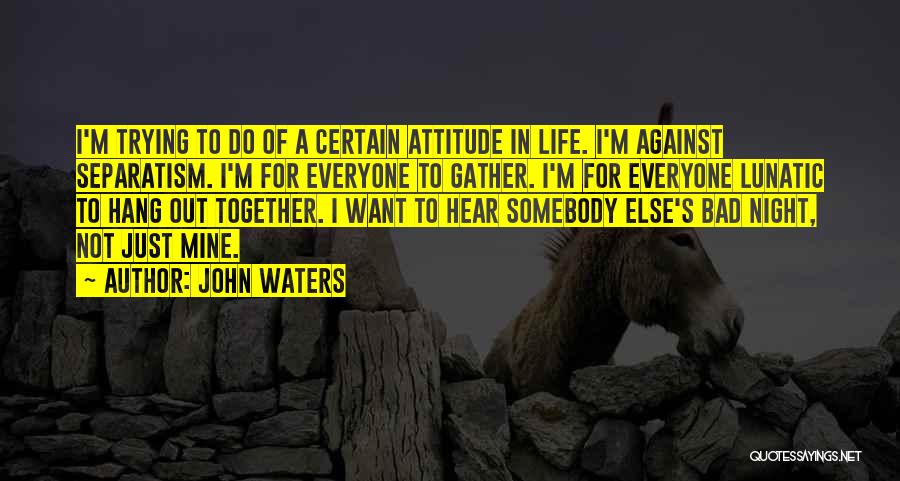 John Waters Quotes 1452197