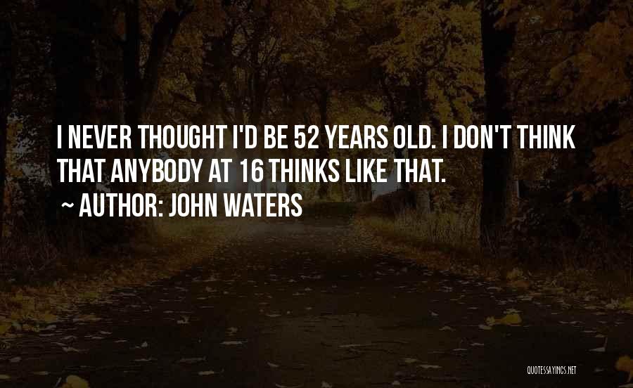 John Waters Quotes 1851446